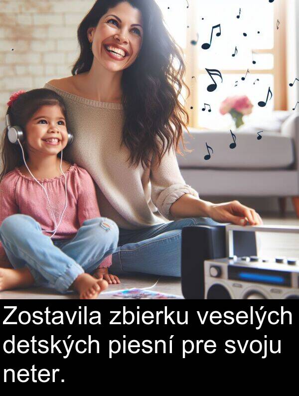 neter: Zostavila zbierku veselých detských piesní pre svoju neter.