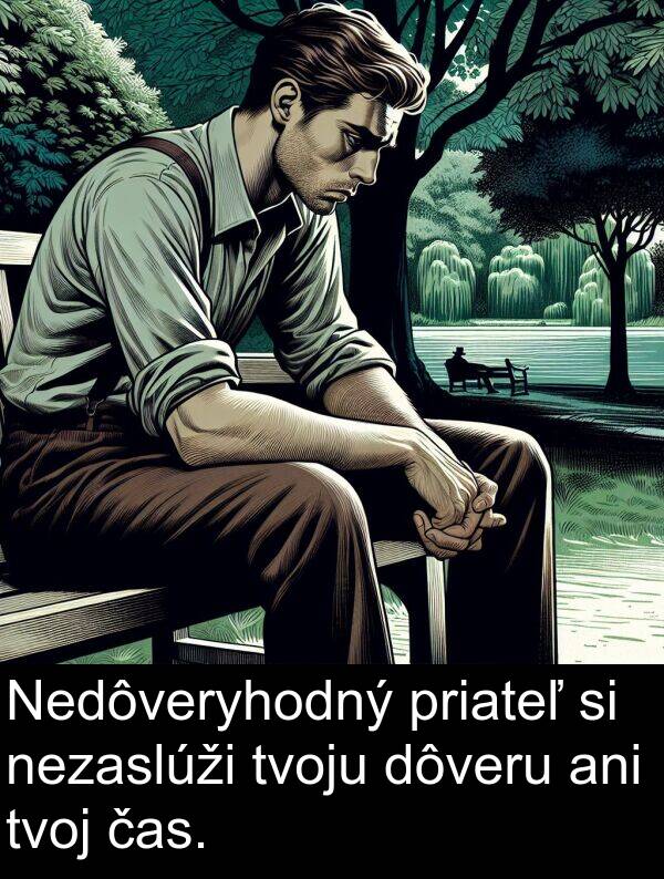 čas: Nedôveryhodný priateľ si nezaslúži tvoju dôveru ani tvoj čas.