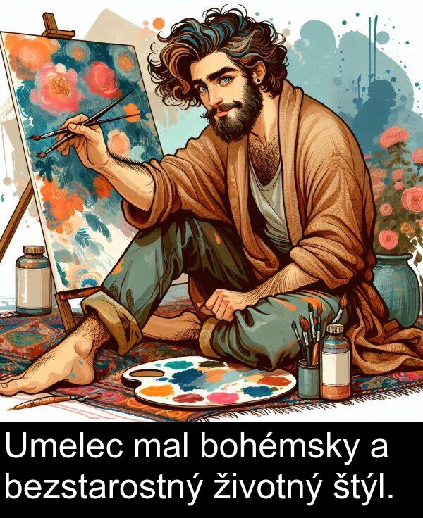 bohémsky: Umelec mal bohémsky a bezstarostný životný štýl.