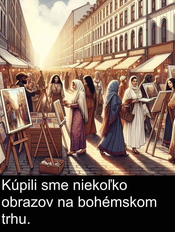 niekoľko: Kúpili sme niekoľko obrazov na bohémskom trhu.