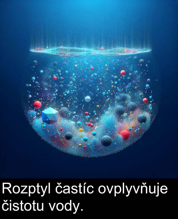 častíc: Rozptyl častíc ovplyvňuje čistotu vody.