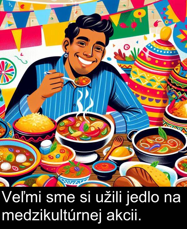 jedlo: Veľmi sme si užili jedlo na medzikultúrnej akcii.