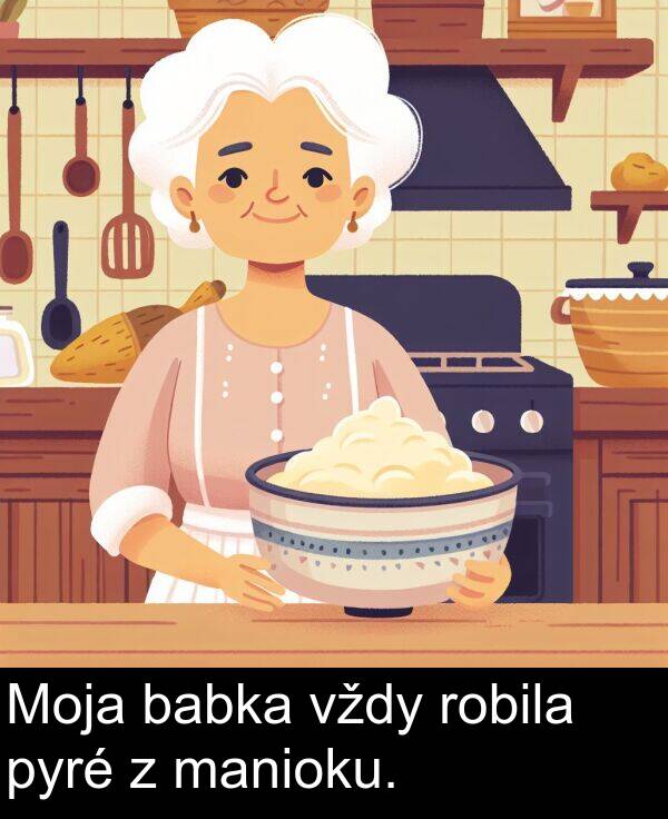 babka: Moja babka vždy robila pyré z manioku.