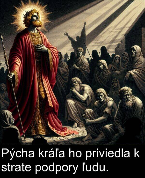 kráľa: Pýcha kráľa ho priviedla k strate podpory ľudu.