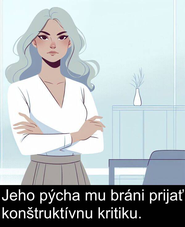 konštruktívnu: Jeho pýcha mu bráni prijať konštruktívnu kritiku.
