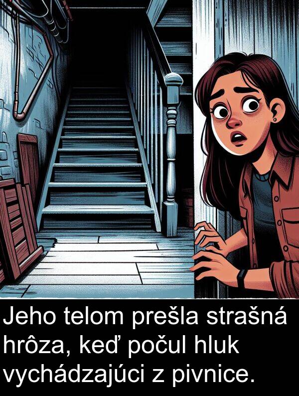 počul: Jeho telom prešla strašná hrôza, keď počul hluk vychádzajúci z pivnice.
