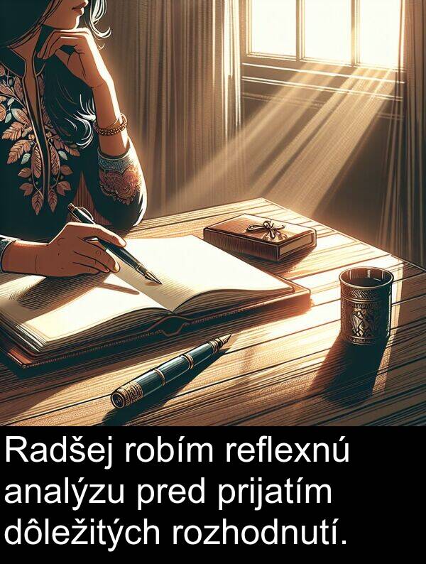 rozhodnutí: Radšej robím reflexnú analýzu pred prijatím dôležitých rozhodnutí.