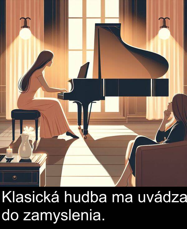 zamyslenia: Klasická hudba ma uvádza do zamyslenia.