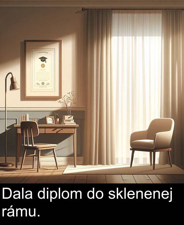 sklenenej: Dala diplom do sklenenej rámu.