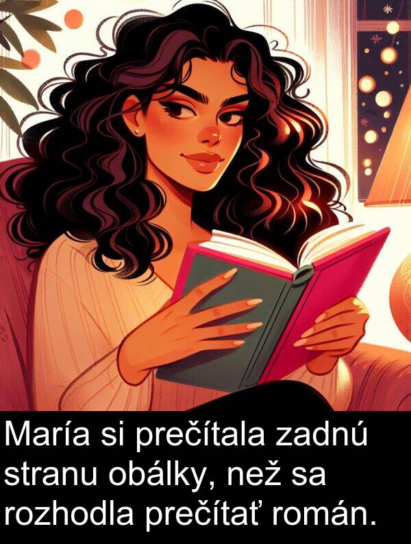 než: María si prečítala zadnú stranu obálky, než sa rozhodla prečítať román.