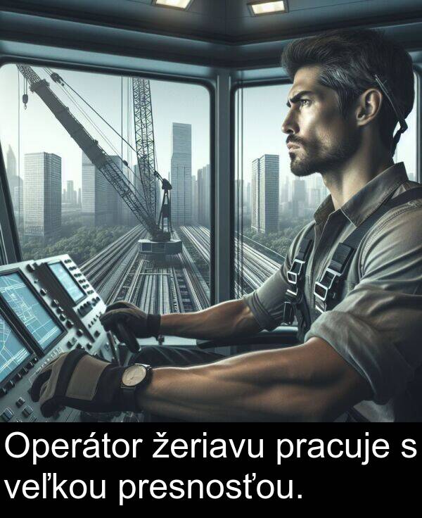 veľkou: Operátor žeriavu pracuje s veľkou presnosťou.