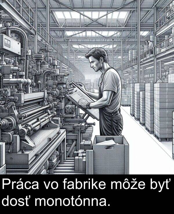 fabrike: Práca vo fabrike môže byť dosť monotónna.