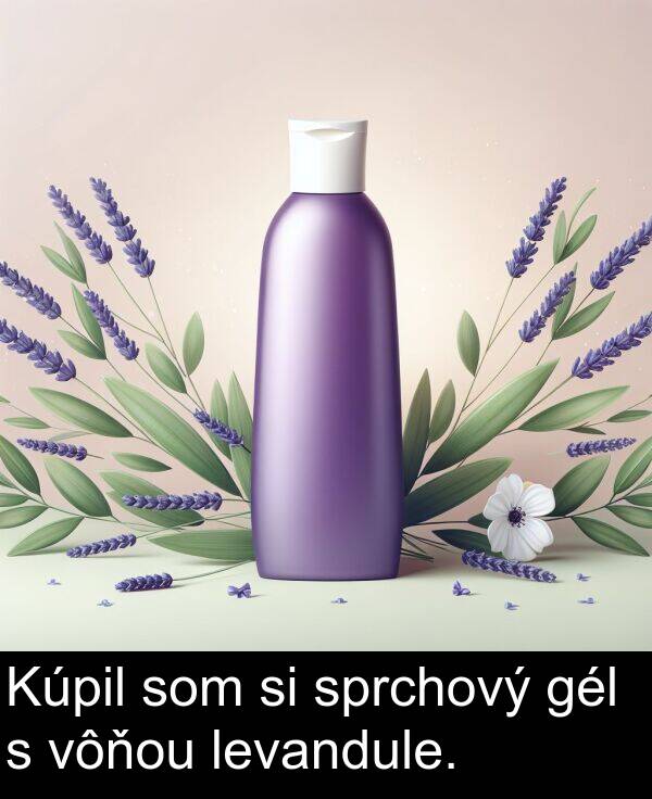 levandule: Kúpil som si sprchový gél s vôňou levandule.