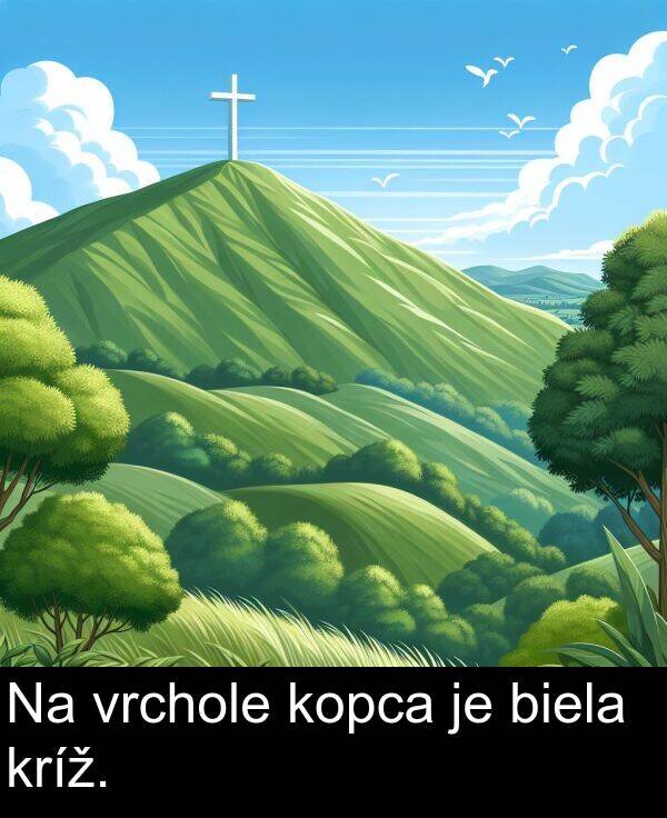 vrchole: Na vrchole kopca je biela kríž.