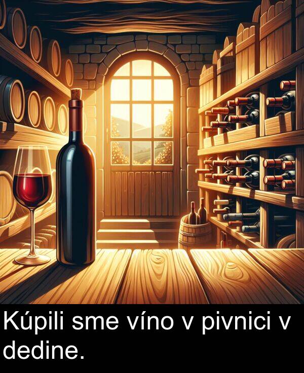 sme: Kúpili sme víno v pivnici v dedine.