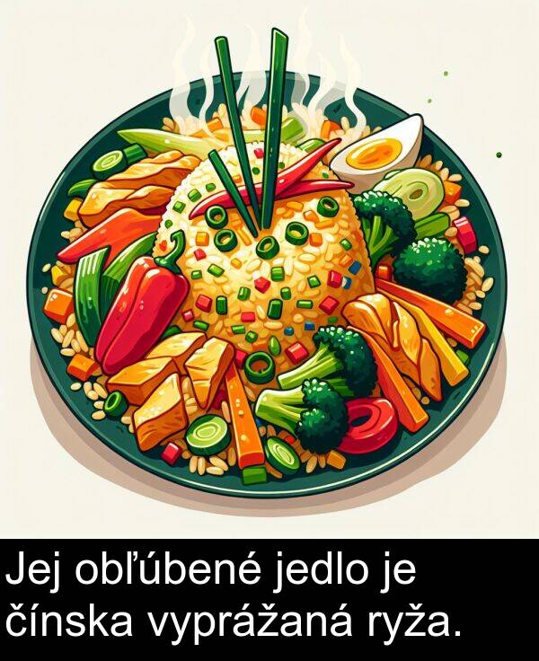 jedlo: Jej obľúbené jedlo je čínska vyprážaná ryža.