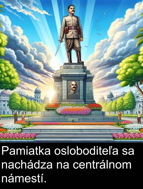 nachádza: Pamiatka osloboditeľa sa nachádza na centrálnom námestí.