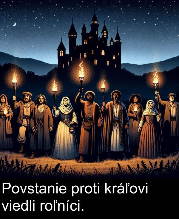 roľníci: Povstanie proti kráľovi viedli roľníci.