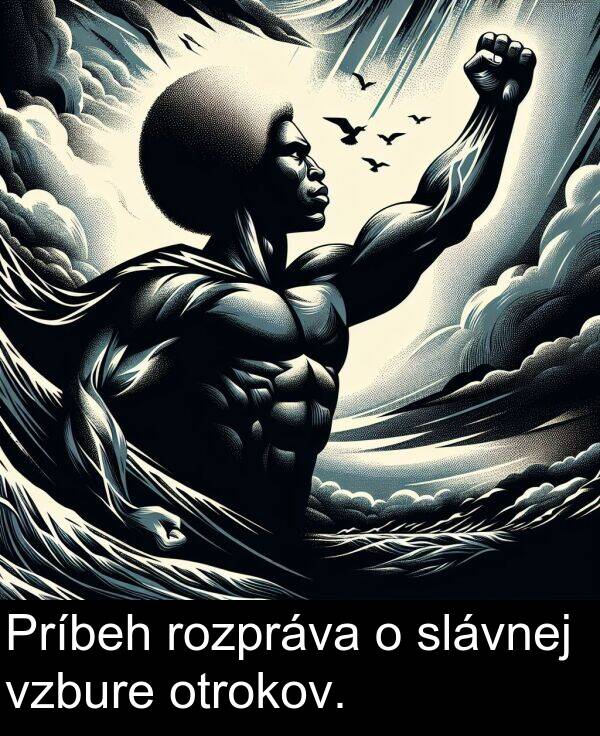 slávnej: Príbeh rozpráva o slávnej vzbure otrokov.