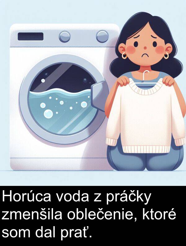 voda: Horúca voda z práčky zmenšila oblečenie, ktoré som dal prať.