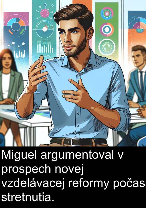 argumentoval: Miguel argumentoval v prospech novej vzdelávacej reformy počas stretnutia.