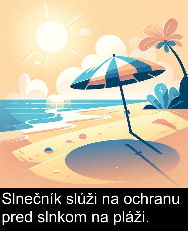 slúži: Slnečník slúži na ochranu pred slnkom na pláži.