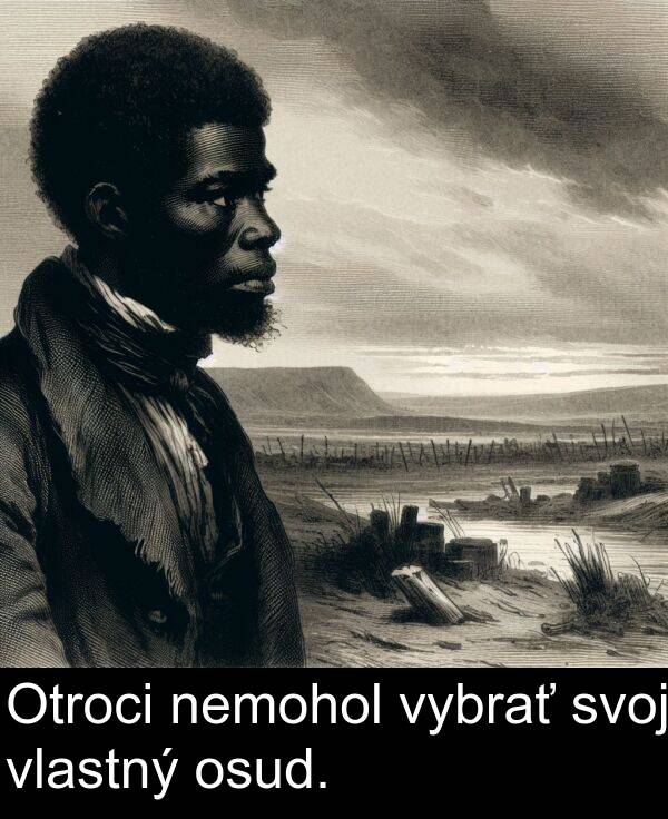 vlastný: Otroci nemohol vybrať svoj vlastný osud.