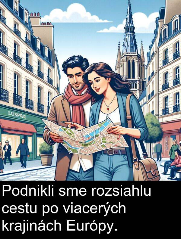 cestu: Podnikli sme rozsiahlu cestu po viacerých krajinách Európy.