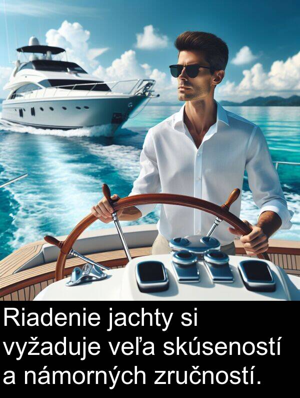 skúseností: Riadenie jachty si vyžaduje veľa skúseností a námorných zručností.