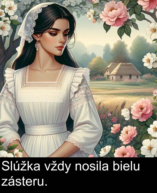 nosila: Slúžka vždy nosila bielu zásteru.