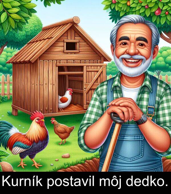 môj: Kurník postavil môj dedko.