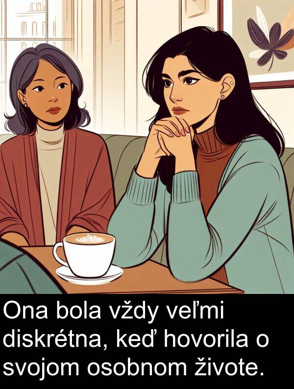 hovorila: Ona bola vždy veľmi diskrétna, keď hovorila o svojom osobnom živote.