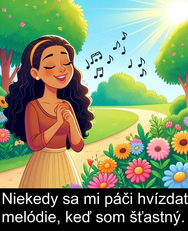 šťastný: Niekedy sa mi páči hvízdať melódie, keď som šťastný.
