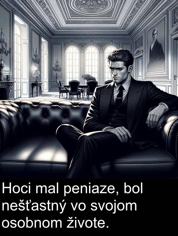 nešťastný: Hoci mal peniaze, bol nešťastný vo svojom osobnom živote.