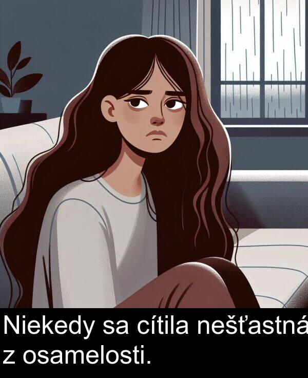 nešťastná: Niekedy sa cítila nešťastná z osamelosti.