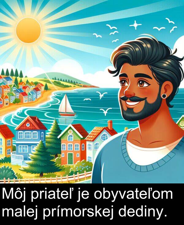 prímorskej: Môj priateľ je obyvateľom malej prímorskej dediny.