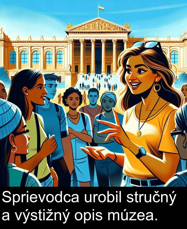 múzea: Sprievodca urobil stručný a výstižný opis múzea.