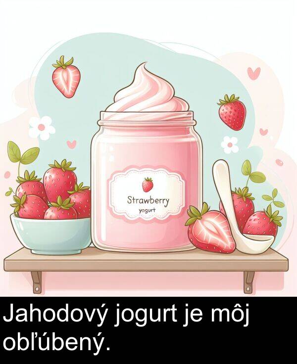 obľúbený: Jahodový jogurt je môj obľúbený.