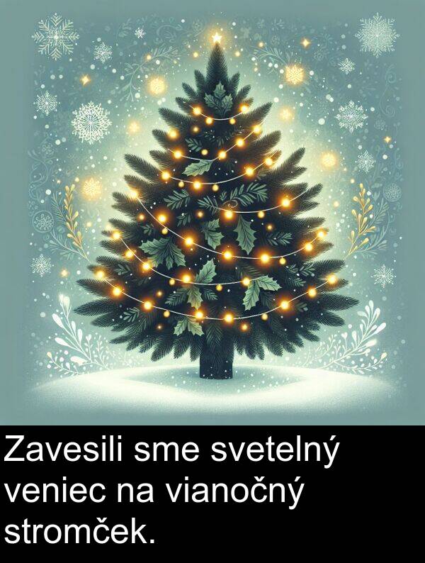 svetelný: Zavesili sme svetelný veniec na vianočný stromček.