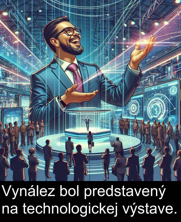 predstavený: Vynález bol predstavený na technologickej výstave.