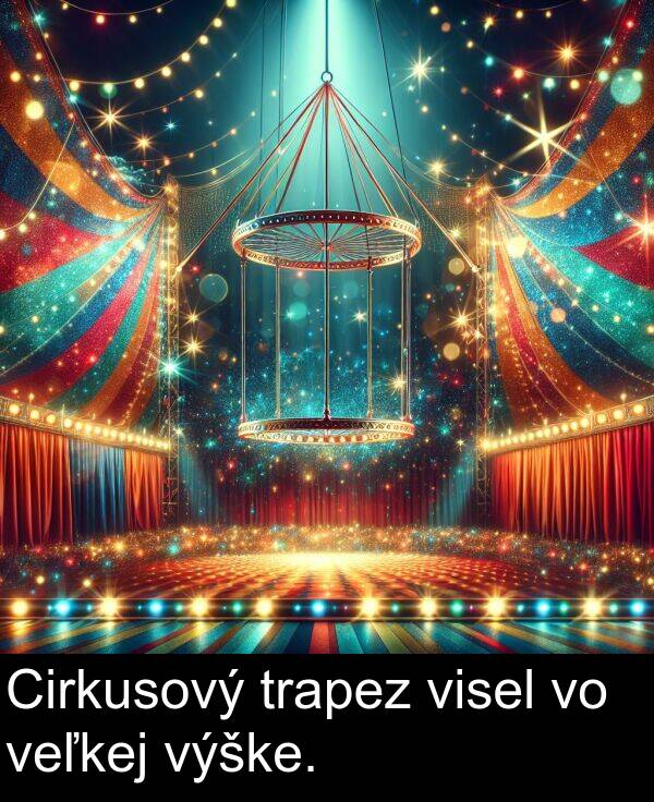 veľkej: Cirkusový trapez visel vo veľkej výške.