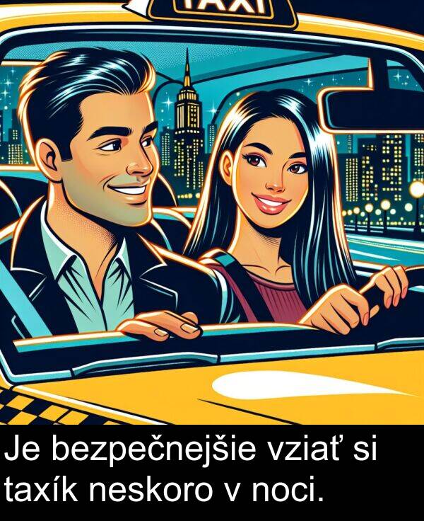 noci: Je bezpečnejšie vziať si taxík neskoro v noci.