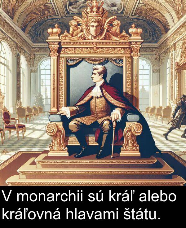 kráľovná: V monarchii sú kráľ alebo kráľovná hlavami štátu.