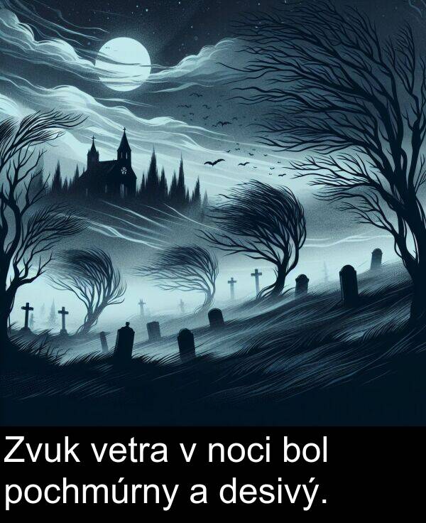 desivý: Zvuk vetra v noci bol pochmúrny a desivý.