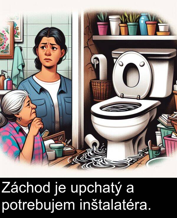 inštalatéra: Záchod je upchatý a potrebujem inštalatéra.