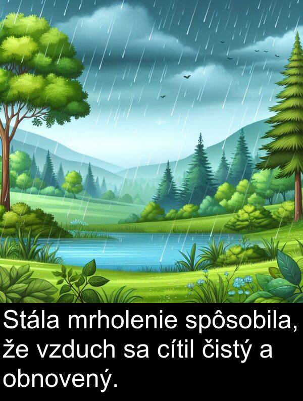 čistý: Stála mrholenie spôsobila, že vzduch sa cítil čistý a obnovený.