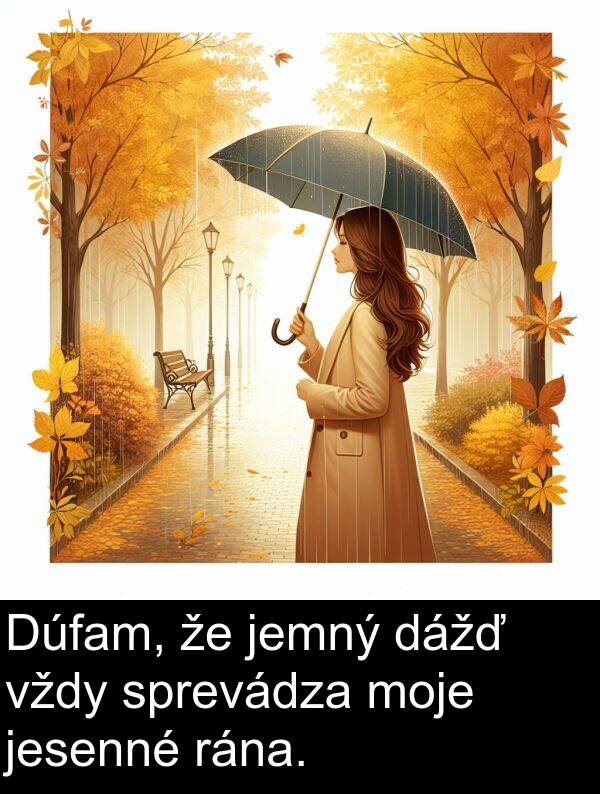 rána: Dúfam, že jemný dážď vždy sprevádza moje jesenné rána.