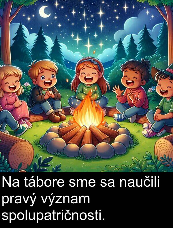 naučili: Na tábore sme sa naučili pravý význam spolupatričnosti.