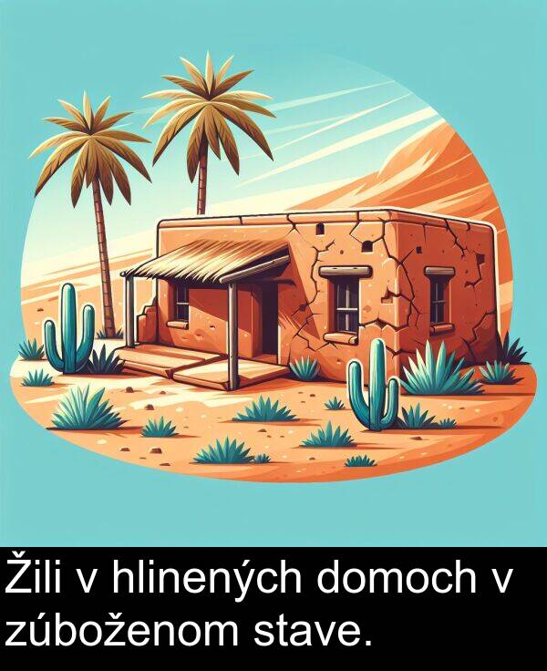 hlinených: Žili v hlinených domoch v zúboženom stave.