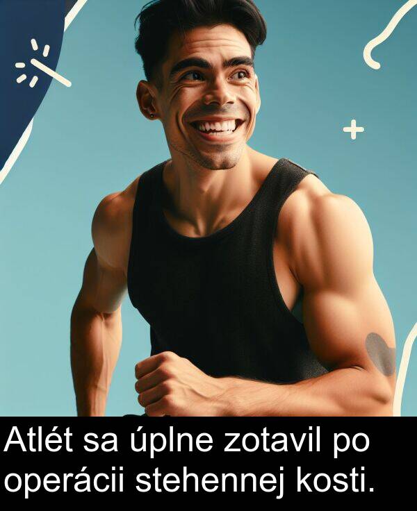kosti: Atlét sa úplne zotavil po operácii stehennej kosti.